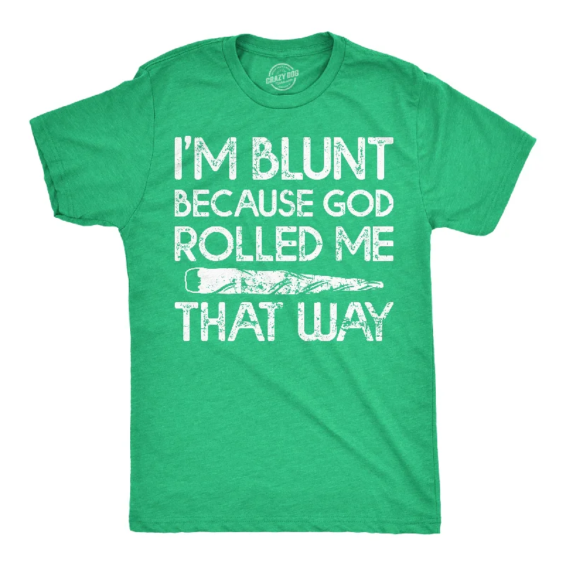 Men's innovative fabric t-shirt-Im Blunt Because God Rolled Me That Way Men's T Shirt