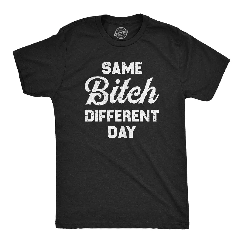 Men's street smart t-shirt-Same Bitch Different Day Men's T Shirt