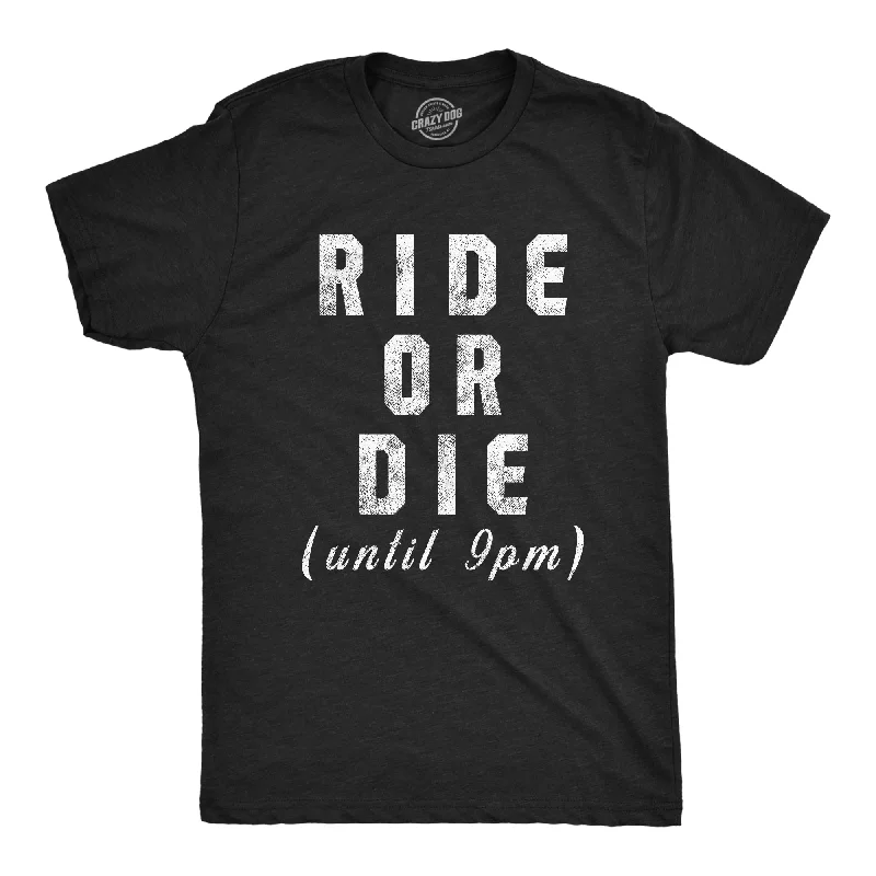 Men's soft hand feel t-shirt-Ride Or Die Until 9PM Men's T Shirt