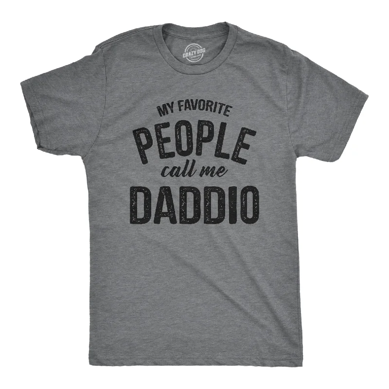 Men's performance-enhancing t-shirt-My Favorite People Call Me Daddio Men's T Shirt