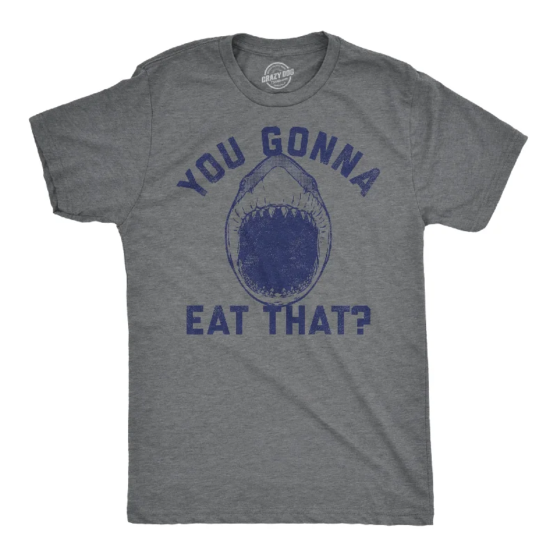 Men's wrinkle-resistant casual t-shirt-You Gonna Eat That Men's T Shirt