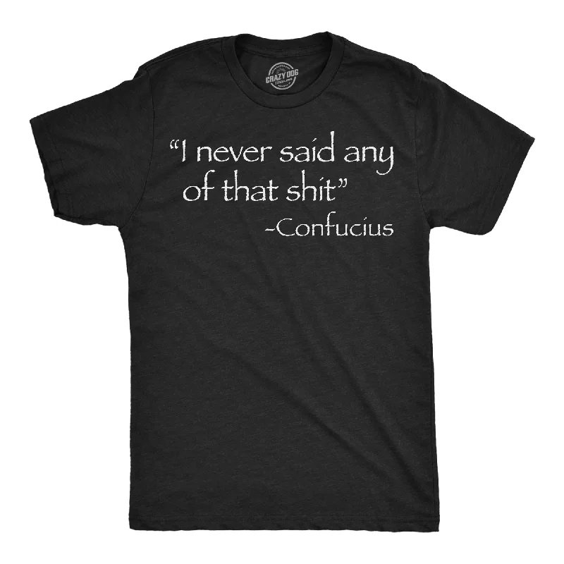 Men's street smart t-shirt-I Never Said Any Of That Shit Men's T Shirt