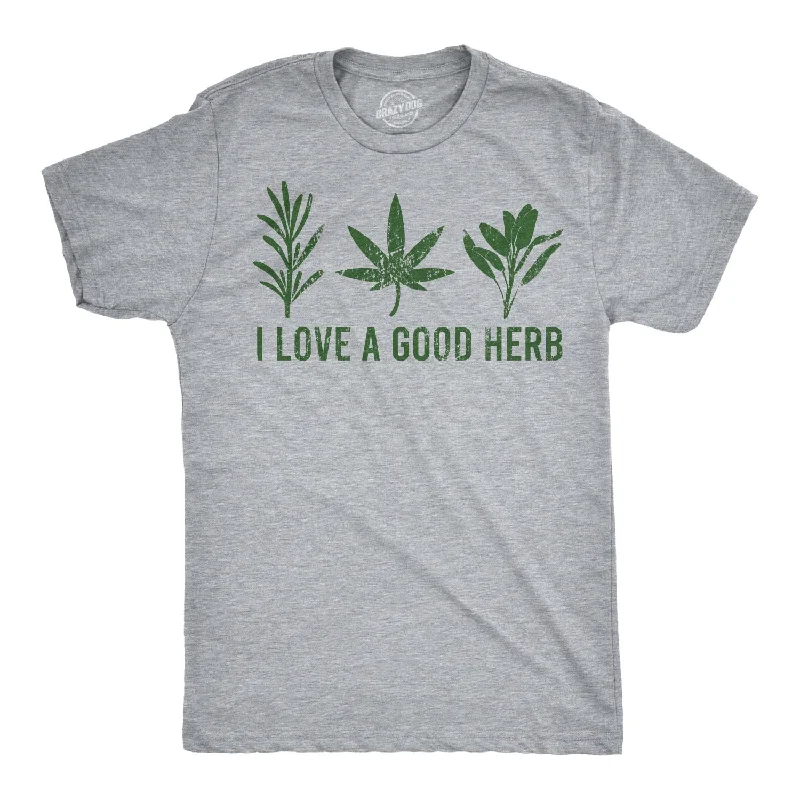 Men's street smart t-shirt-I Love A Good Herb Men's T Shirt