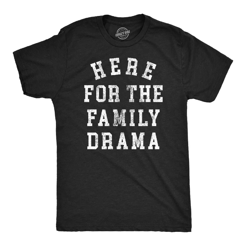 Men's wrinkle-resistant casual t-shirt-Here For The Family Drama Men's T Shirt