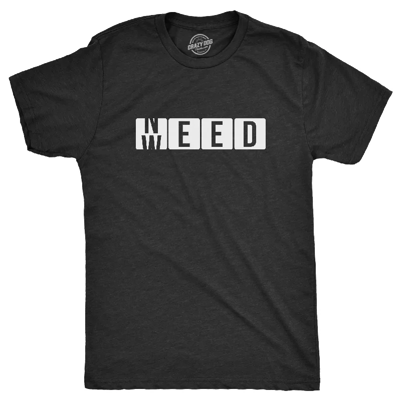 Men's versatile wear t-shirt-Need Weed Men's T Shirt