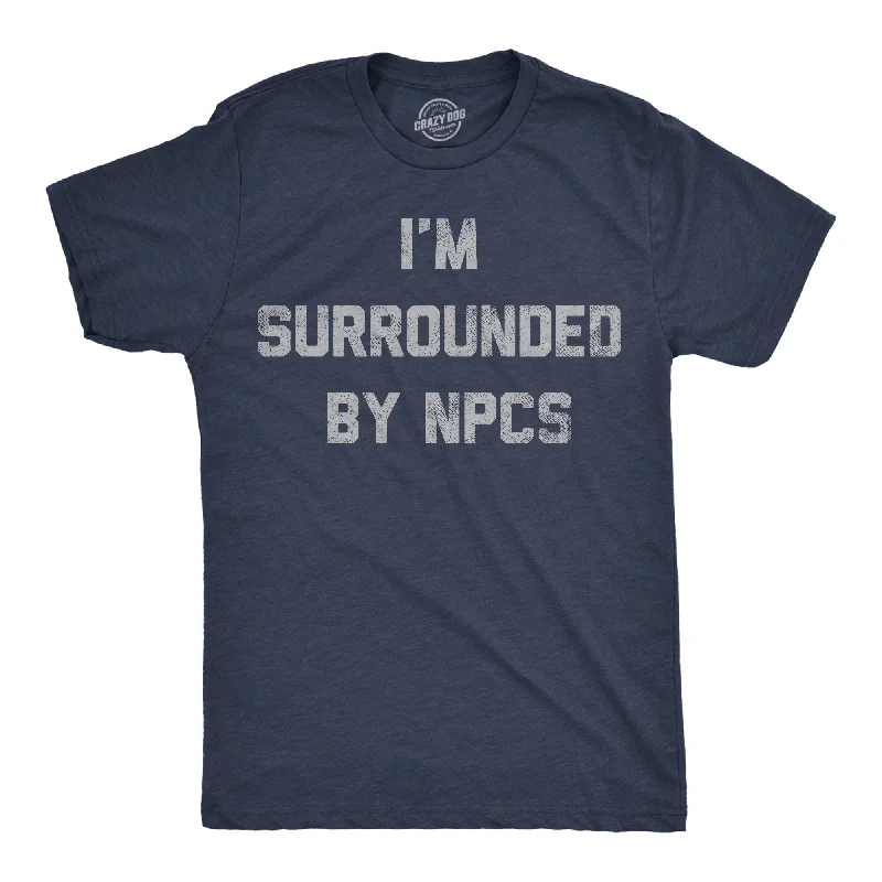 Men's cozy fit t-shirt-Im Surrounded By NPCs Men's T Shirt