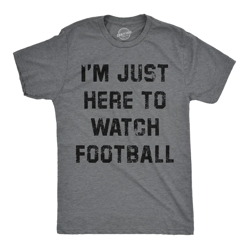 Men's innovative fabric t-shirt-Im Just Here To Watch Football Men's T Shirt