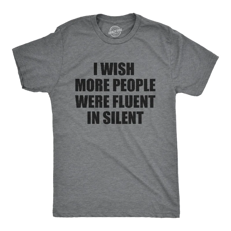 Men's performance-enhancing t-shirt-I Wish More People Were Fluent In Silent Men's T Shirt