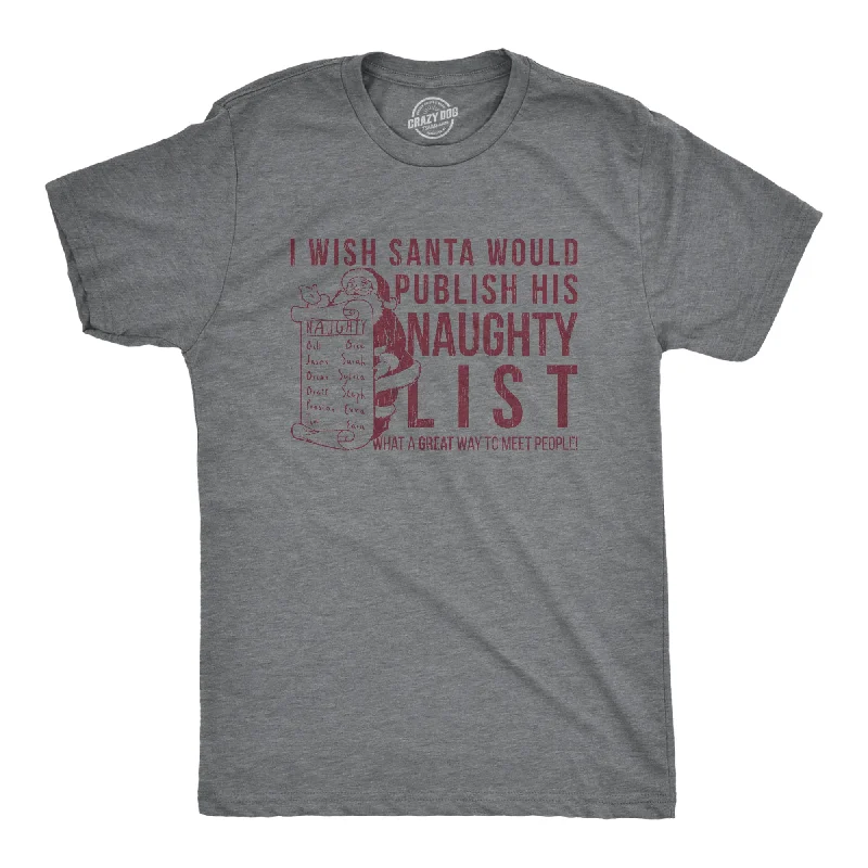 Men's ultra-breathable t-shirt-I Wish Santa Would Publish His Naughty List Men's T Shirt