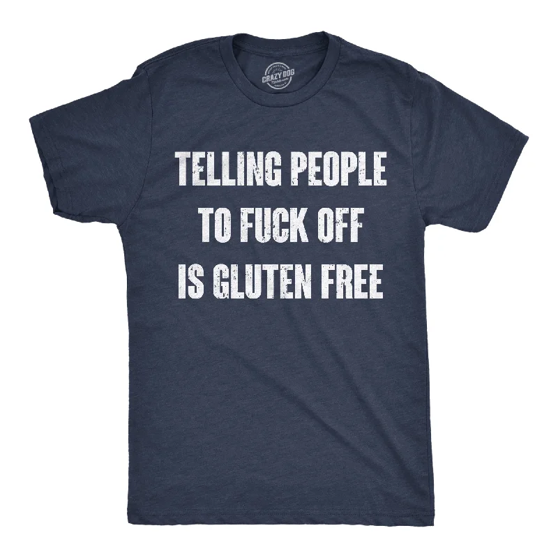 Men's recycled material t-shirt-Telling People To Fuck Off Is Gluten Free Men's T Shirt