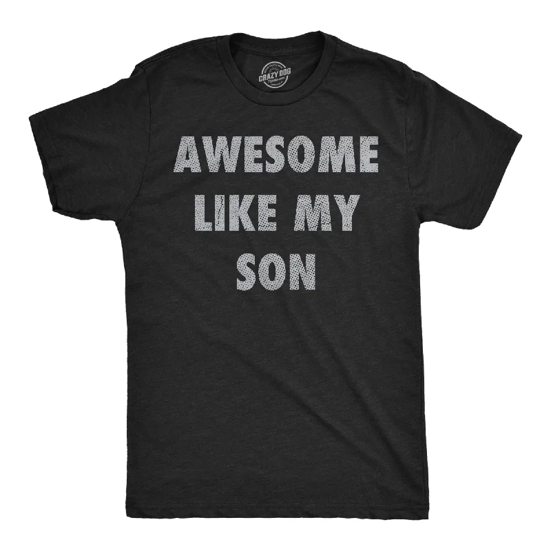 Men's moisture-managing t-shirt-Awesome Like My Son Men's T Shirt