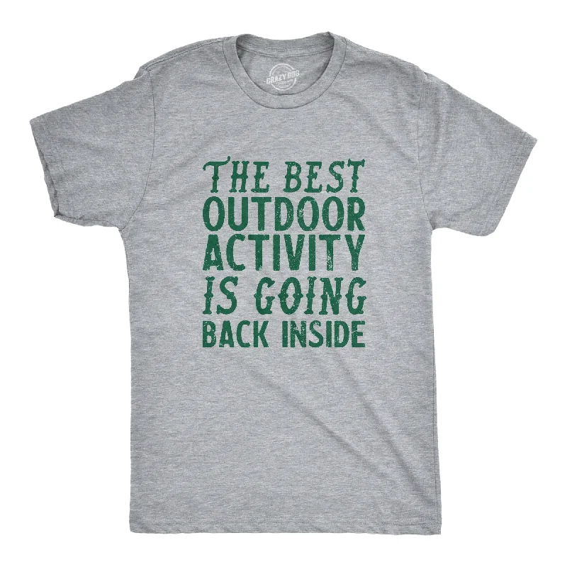 Men's double-layer t-shirt-The Best Outdoor Activity Is Going Back Inside Men's T Shirt