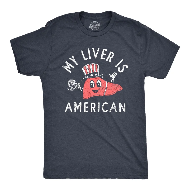 Men's weather-resistant t-shirt-My Liver Is American Men's T Shirt