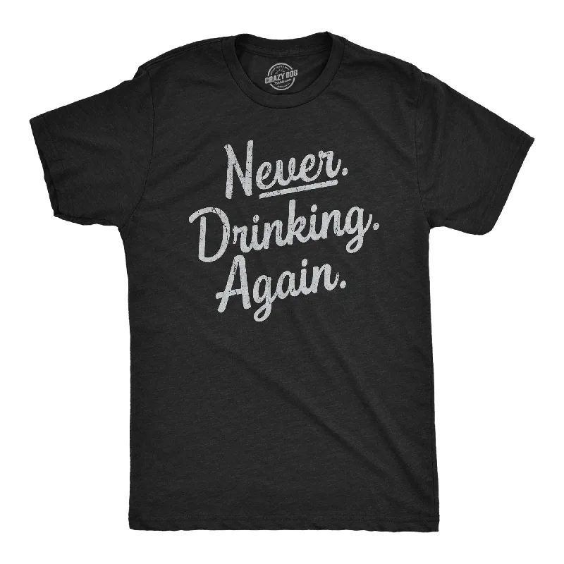 Men's ultra-breathable t-shirt-Never Drinking Again Men's T Shirt