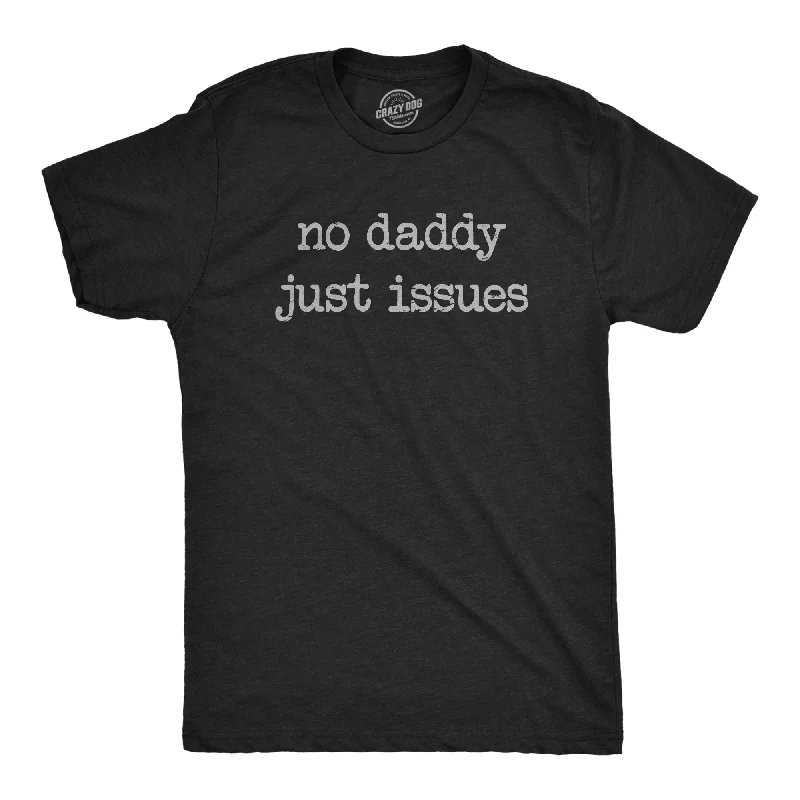 Men's weekend casual t-shirt-No Daddy Just Issues Men's T Shirt