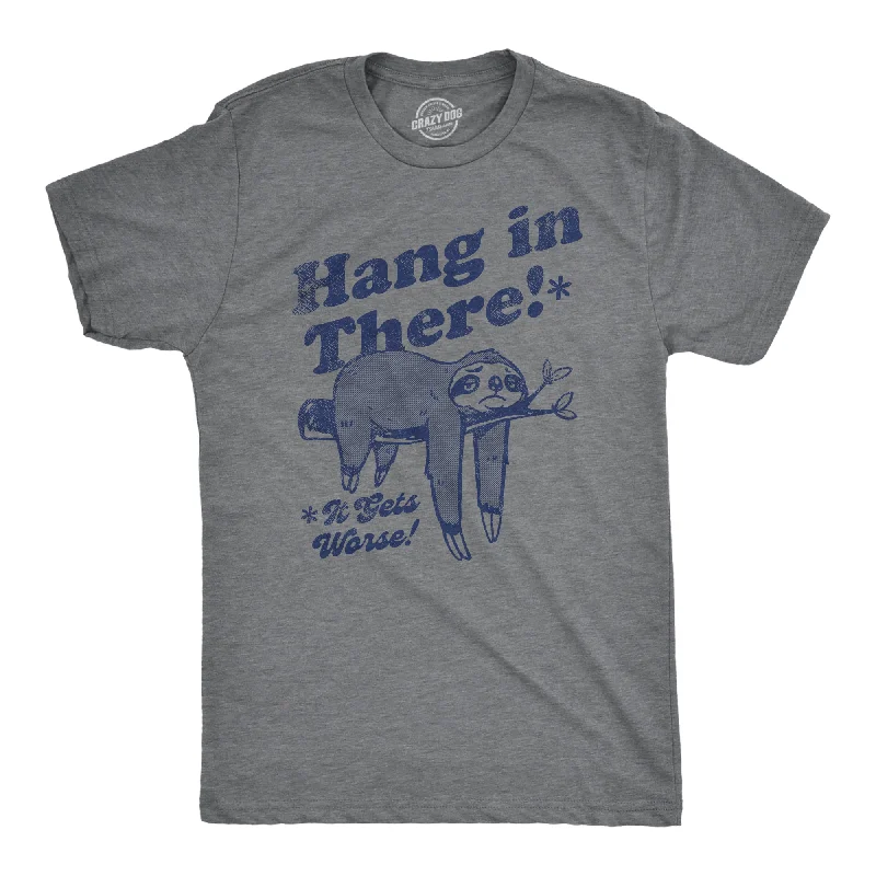 Men's classic style t-shirt-Hang In There It Gets Worse Men's T Shirt