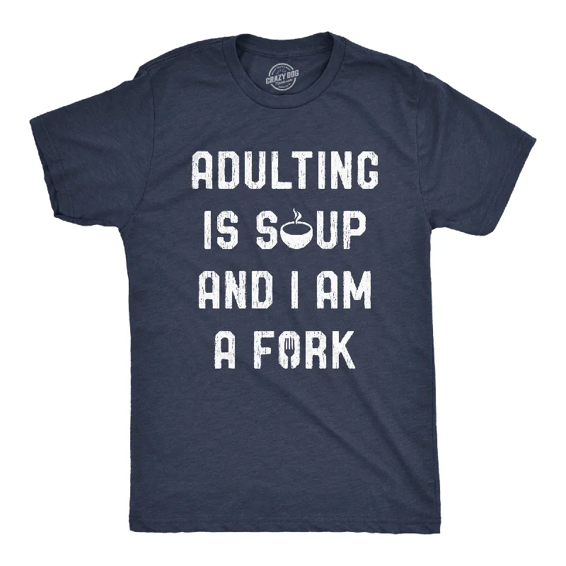 Men's smart technology t-shirt-Adulting Is Soup And I Am A Fork Men's T Shirt