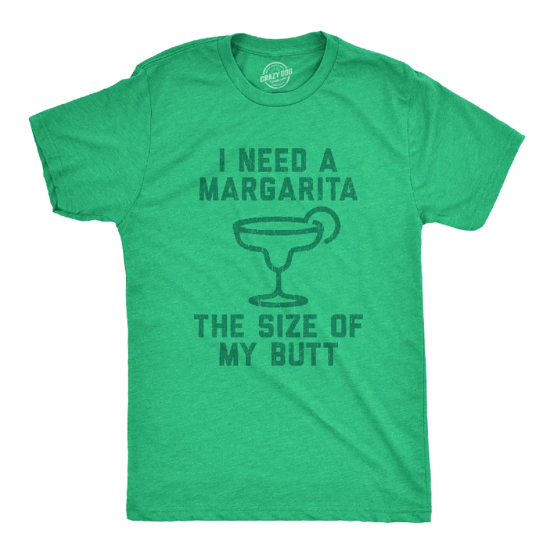 Men's ultra-breathable t-shirt-I Need A Margarita The Size Of My Butt Men's T Shirt