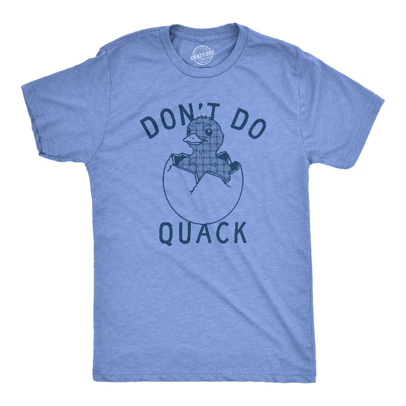 Men's quick-wicking t-shirt-Dont Do Quack Men's T Shirt