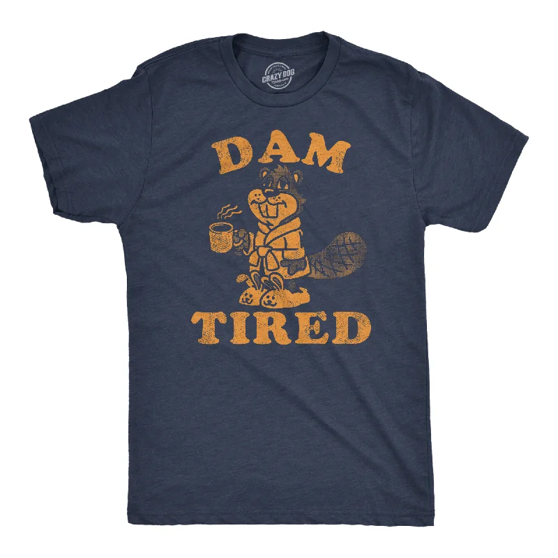 Men's moisture-managing t-shirt-Dam Tired Men's T Shirt