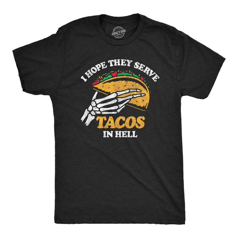 Men's weather-resistant t-shirt-I Hope They Serve Tacos In Hell Men's T Shirt