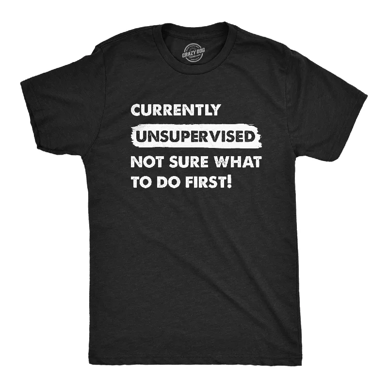 Men's smart technology t-shirt-Currently Unsupervised Not Sure What To Do First Men's T Shirt