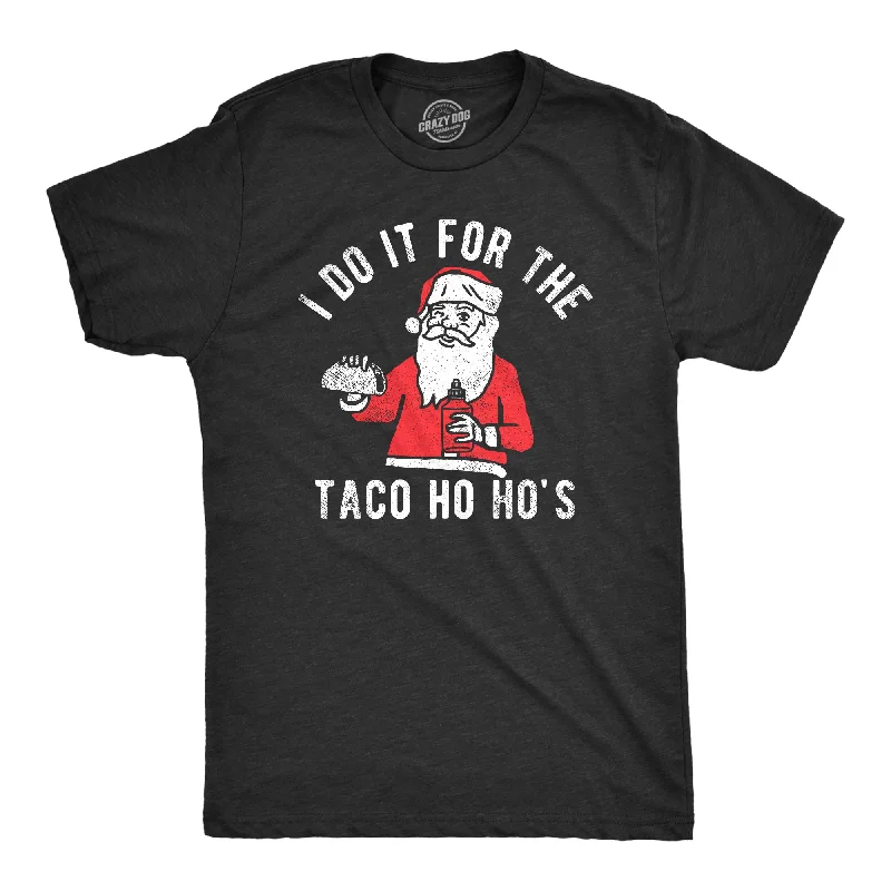 Men's cozy fit t-shirt-I Do It For The Taco Ho Hos Men's T Shirt